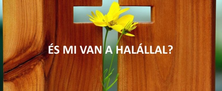És mi van a halállal?