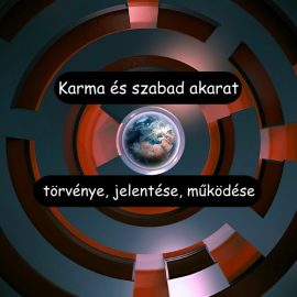 Karma és szabad akarat törvénye, jelentése, működése