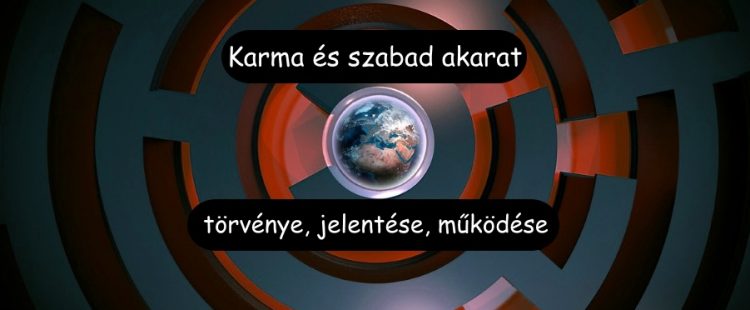 Karma és szabad akarat törvénye, jelentése, működése