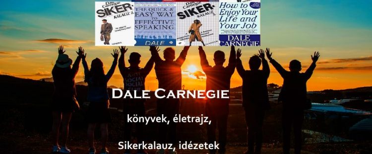 Dale Carnegie könyvek, életrajz, Sikerkalauz, idézetek