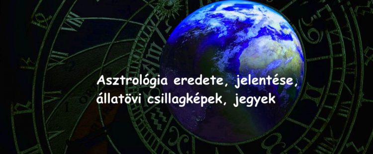 Asztrológia eredete, jelentése, állatövi csillagképek, jegyek