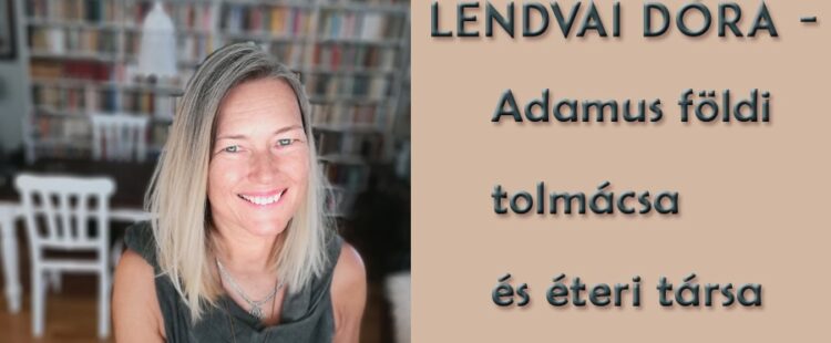 Lendvai Dóra, Adamus földi tolmácsa és éteri társa