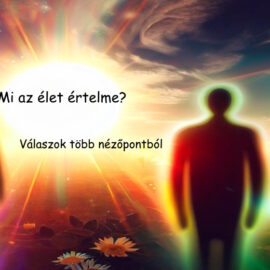 Mi az élet értelme? Válaszok több nézőpontból Mi az élet értelme? Válaszok több nézőpontból