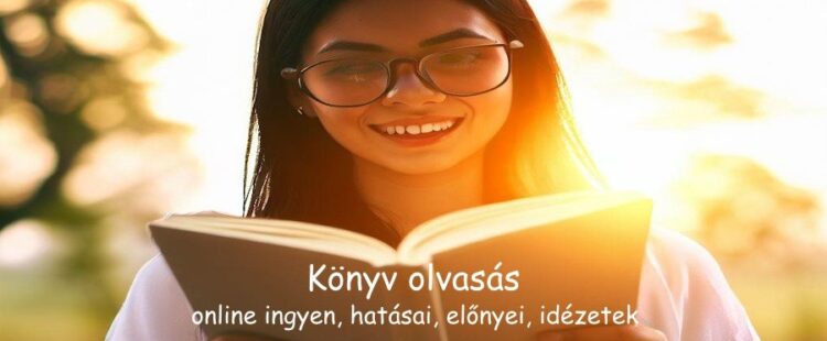 Könyv olvasás online ingyen, hatásai, előnyei, idézetek