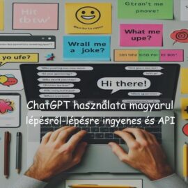 ChatGPT használata magyarul lépésről-lépésre ingyenes és API