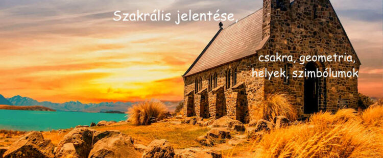 szakrális jelentése, csakra, geometria, helyek, szimbólumok