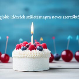 Legjobb idézetek születésnapra neves szerzőktől Legjobb idézetek születésnapra neves szerzőktől